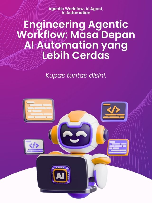 Engineering Agentic Workflow Masa Depan AI Automation yang Lebih Cerdas